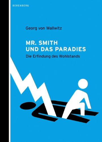 Mr. Smith und das Paradies: Die Erfindung des Wohlstands