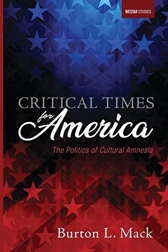 Critical Times for America: The Politics of Cultural Amnesia (Westar Studies)