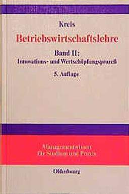 Betriebswirtschaftslehre, 3 Bde., Bd.2, Innovationsprozeß und Wertschöpfungsprozeß (Managementwissen für Studium und Praxis)