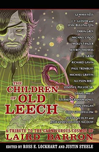 The Children of Old Leech: A Tribute to the Carnivorous Cosmos of Laird Barron