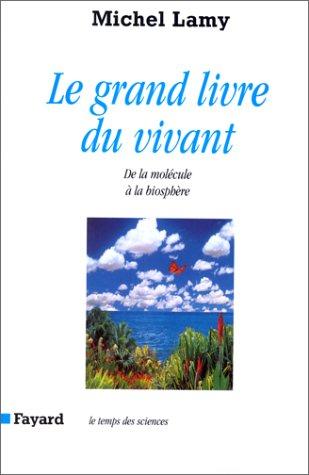 Le grand livre du vivant : de la molécule à la biosphère