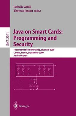 Java on Smart Cards: Programming and Security: First International Workshop, JavaCard 2000 Cannes, France, September 14, 2000 Revised Papers (Lecture Notes in Computer Science)