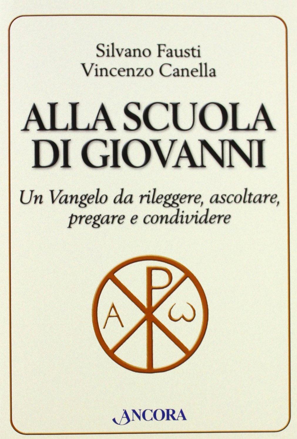 Alla scuola di Giovanni. Un Vangelo da rileggere, ascoltare, pregare e condividere (Parola di vita)