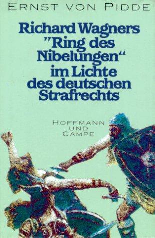 Richard Wagners ' Ring des Nibelungen' im Lichte des deutschen Strafrechts