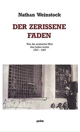 Der zerrissene Faden: Wie die arabische Welt ihre Juden verlor