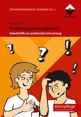 Ernährungsmanagement: Arbeitshilfe zur praktischen Umsetzung Expertenstandard Konkret Bd. 7