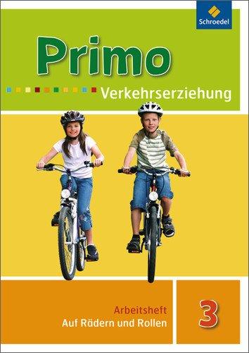 Primo.Verkehrserziehung - Ausgabe 2008: Auf Rädern und Rollen: Arbeitsheft 3