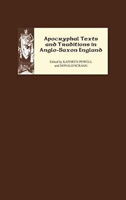 Apocryphal Texts and Traditions in Anglo-Saxon England (Manchester Centre for Anglo-saxon Studies, Band 2)