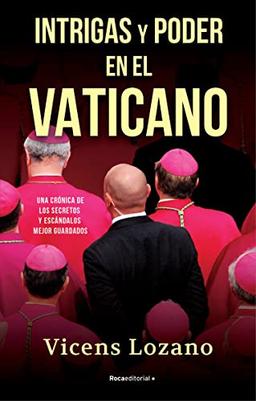 Intrigas y poder en el Vaticano: Una crónica de los secretos y escándalos mejor guardados