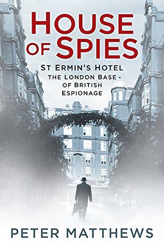 House of Spies: St Ermin's Hotel, the London Base of British Espionage