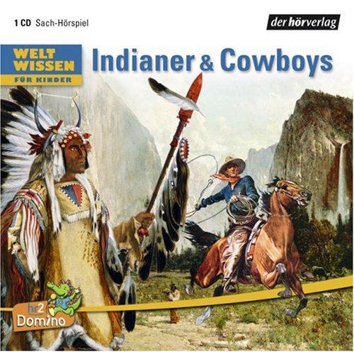 Weltwissen für Kinder: Indianer & Cowboys: Sach-Hörspiel ab 6 Jahren