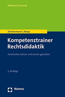 Kompetenztrainer Rechtsdidaktik: Juristisches Lehren und Lernen gestalten (NomosStudium)