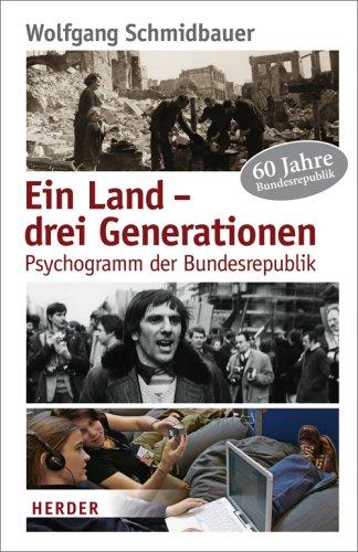 Ein Land - drei Generationen: Psychogramm der Bundesrepublik