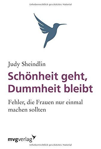 Schönheit geht, Dummheit bleibt: Fehler, Die Frauen Nu Einmal Machen Sollten