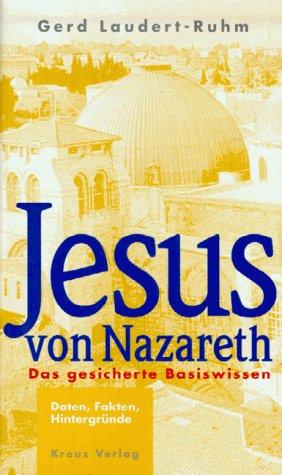 Jesus von Nazareth. Das gesicherte Basiswissen