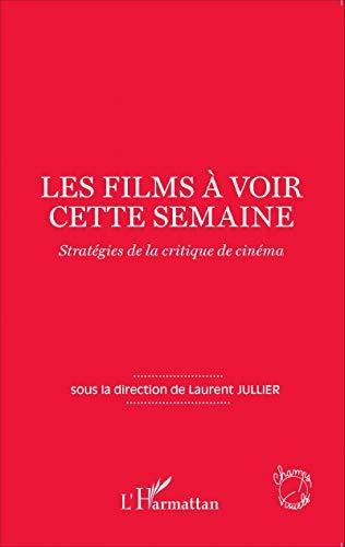 Les films à voir cette semaine : stratégies de la critique de cinéma