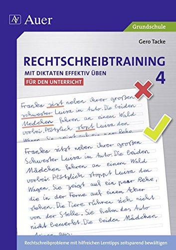 Rechtschreibtraining: Mit Diktaten effektiv üben 4: Rechtschreibprobleme mit hilfreichen Lerntipps zeitsparend bewältigen - für den Unterricht (4. Klasse)