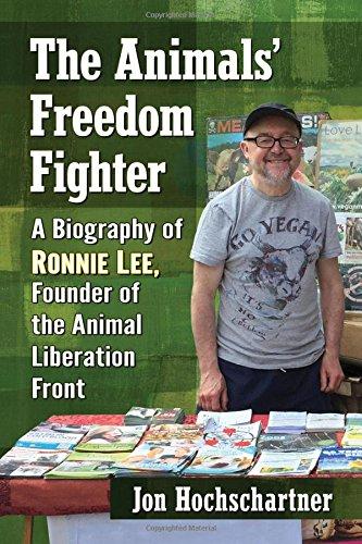 Hochschartner, J: The Animals' Freedom Fighter: A Biography of Ronnie Lee, Founder of the Animal Liberation Front