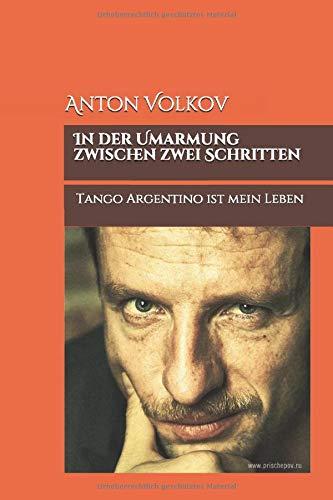 In der Umarmung zwischen zwei Schritten: Tango Argentino ist mein Leben