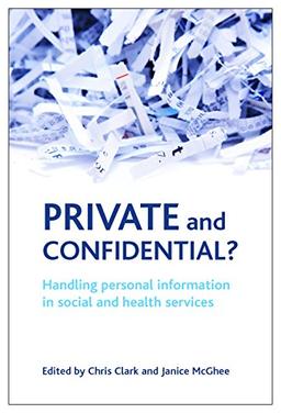 Private and confidential?: Handling Personal Information in the Social and Health Services