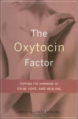 The Oxytocin Factor: Tapping the Hormone of Calm, Love, and Healing