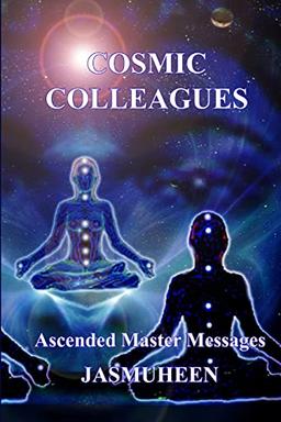 Cosmic Colleagues - Ascended Master Messages