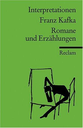 Interpretationen: Franz Kafka. Romane und Erzählungen