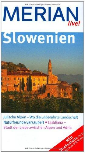 Slowenien: Julische Alpen - Wo die unberührte Landschaft Naturfreunde verzaubert. Ljubljana - Stadt der Liebe zwischen Alpen und Adria (MERIAN live)