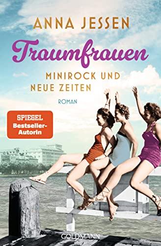 Traumfrauen. Minirock und neue Zeiten: Roman