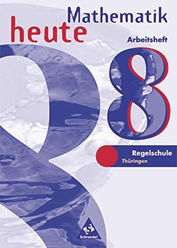 Mathematik heute - Ausgabe 1997 Regelschule Thüringen: Arbeitsheft 8