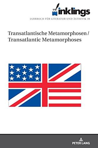 Inklings-Jahrbuch für Literatur und Ästhetik 39: Transatlantische Metamorphosen / Transatlantic Metamorphoses