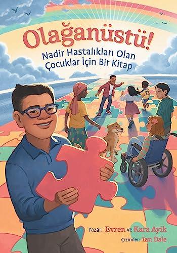 Ola¿anüstü! Nadir Hastal¿klar¿ Olan Çocuklar ¿çin Bir Kitap