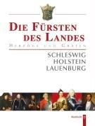 Die Fürsten des Landes. Herzöge und Grafen von Schleswig, Holstein und Lauenburg