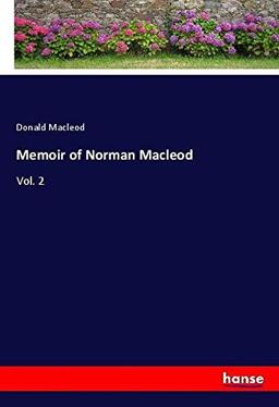 Memoir of Norman Macleod: Vol. 2