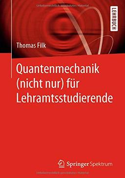 Quantenmechanik (nicht nur) für Lehramtsstudierende