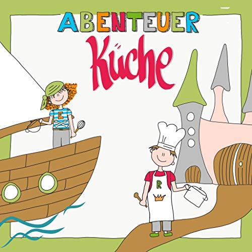 Abenteuer Küche: Das zuckerfreie, vegetarische Familienkochbuch