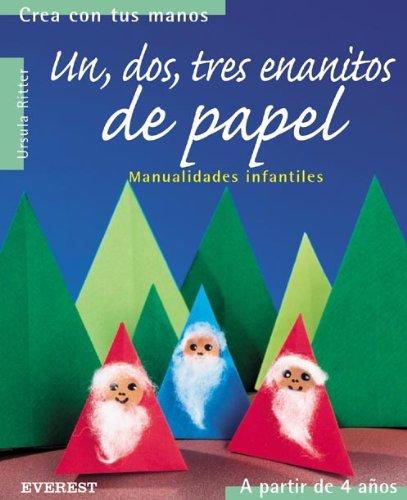 Un, dos, tres enanitos de papel: Manualidades infantiles. (Crea con tus manos)