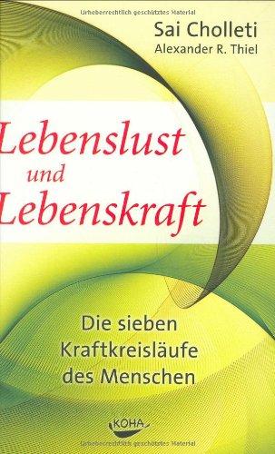 Lebenslust und Lebenskraft: Die sieben Kraftkreisläufe des Menschen