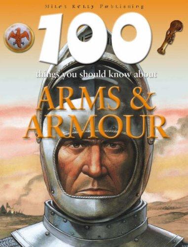 Arms and Armour (100 Things You Should Know About... S.)