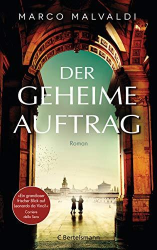 Der geheime Auftrag: Roman. »Ein grandioser, frischer Blick auf Leonardo da Vinci.« Corriere della Sera