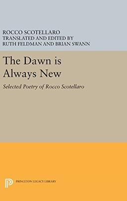 The Dawn is Always New: Selected Poetry of Rocco Scotellaro (Lockert Library of Poetry in Translation, Band 112)