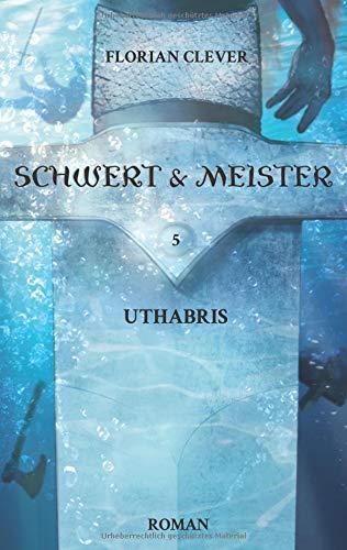 Schwert & Meister 5: Uthabris