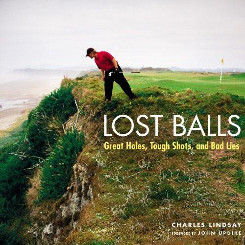 Lost Balls: Great Holes, Tough Shots, and Bad Lies