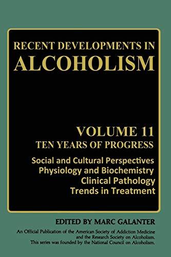 Recent Developments in Alcoholism: Ten Years Of Progress, Social And Cultural Perspectives Physiology And Biochemistry Clinical Pathology Trends In ... Developments in Alcoholism, 11, Band 11)