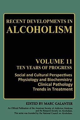 Recent Developments in Alcoholism: Ten Years Of Progress, Social And Cultural Perspectives Physiology And Biochemistry Clinical Pathology Trends In ... Developments in Alcoholism, 11, Band 11)