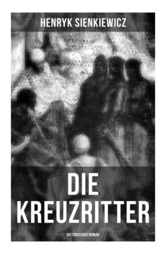 Die Kreuzritter: Historischer Roman