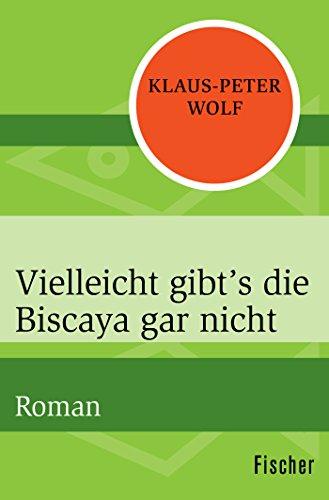 Vielleicht gibt's die Biscaya gar nicht: Roman