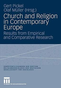 Church and Religion in Contemporary Europe: Results from Empirical and Comparative Research (Veröffentlichungen der Sektion Religionssoziologie der . ... der Deutschen Gesellschaft für Soziologie)