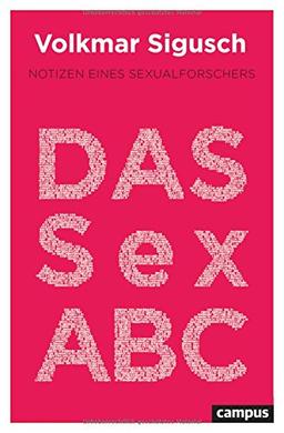 Das Sex-ABC: Notizen eines Sexualforschers