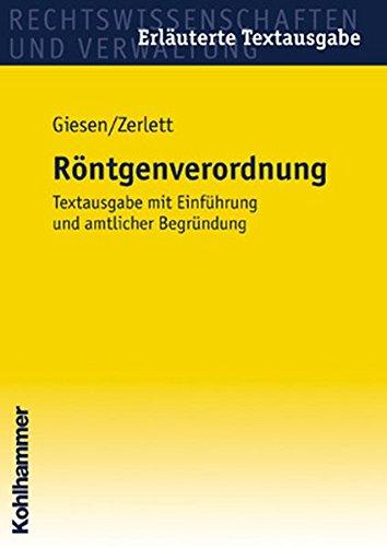 Röntgenverordnung: Textausgabe mit Einführung und amtlicher Begründung